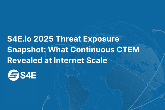 S4E.io 2025 Threat Exposure Snapshot: What Continuous CTEM Revealed at Internet Scale